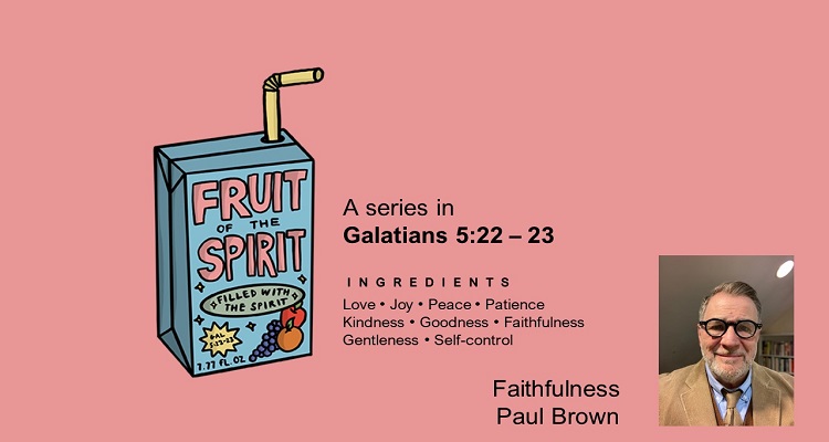 Fruit of the Spirit – Faithfulness