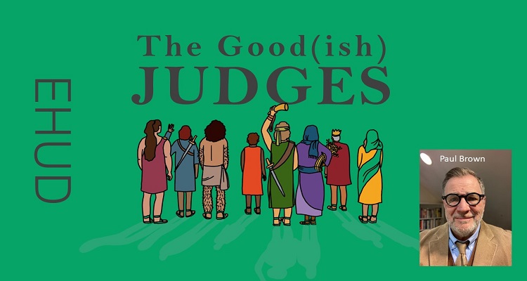 Paul Brown, The Good(ish) Judges: Ehud