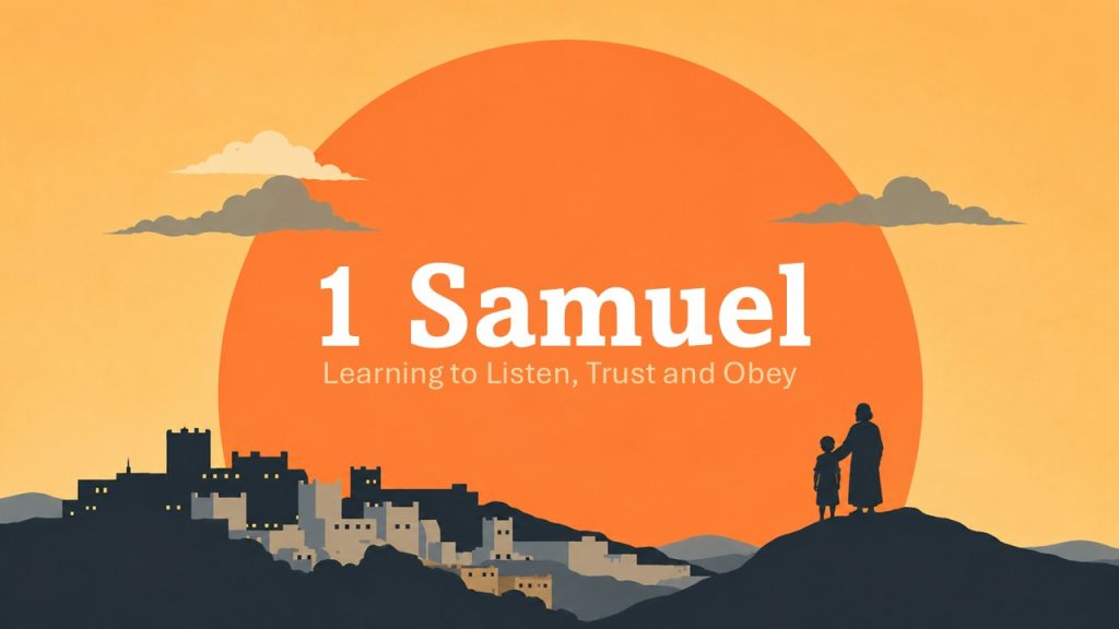 1 Samuel..Learning to Listen, Trust and Obey by Mick Channon