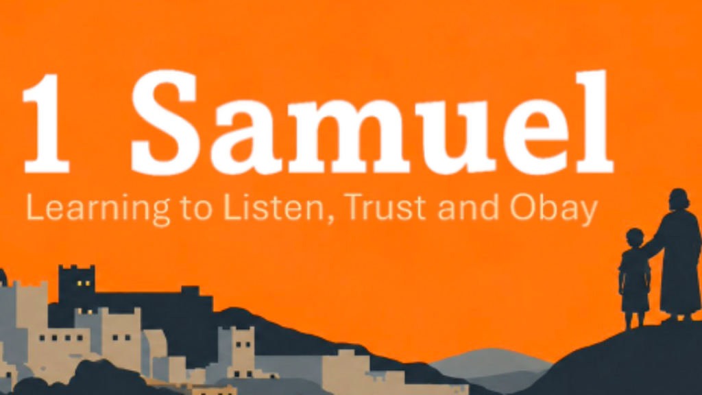 1 Samuel..Learning to Listen, Trust and Obey by Mick Channon